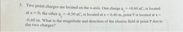 Solved Two point charges are located on the x-axis. One | Chegg.com