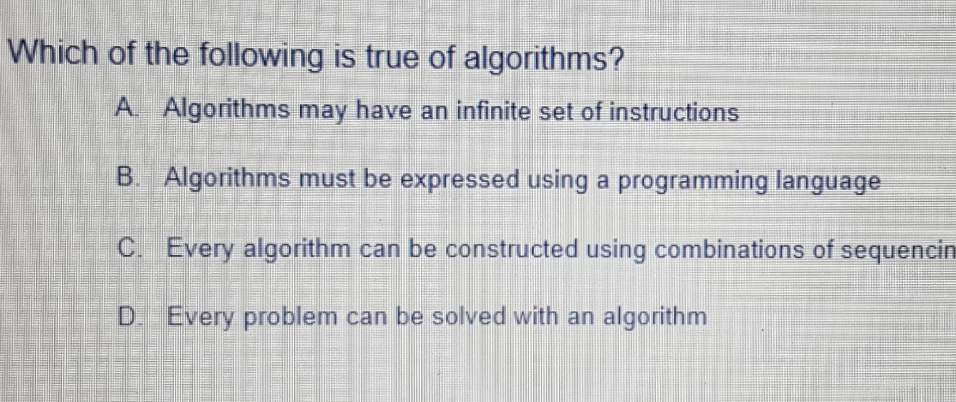 Solved Which Of The Following Is True Of Algorithms? A. | Chegg.com