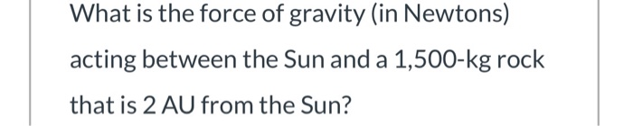 solved-what-is-the-force-of-gravity-in-newtons-acting-chegg