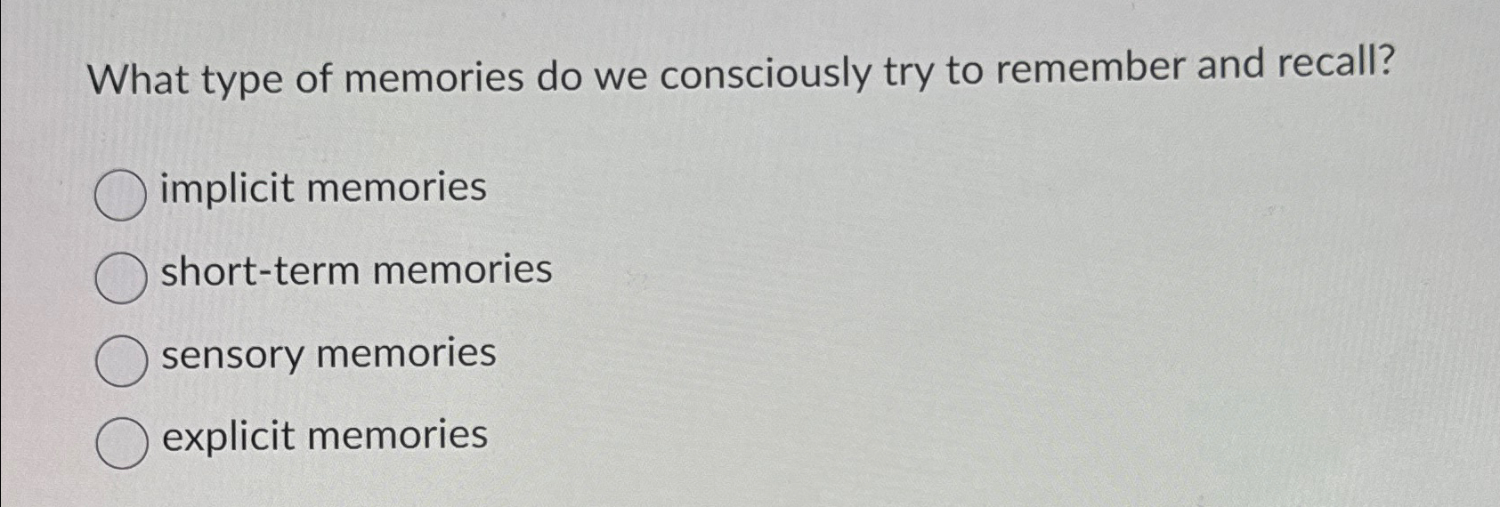 Solved What type of memories do we consciously try to | Chegg.com