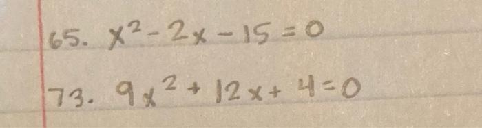 Solved 65. X2-2%-15 =0 173. 9 & 2 + 12x + 4 = 0 | Chegg.com