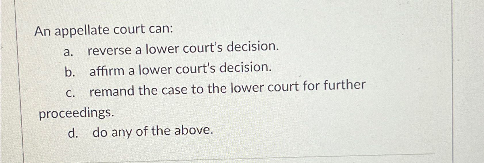 Solved An appellate court cana. ﻿reverse a lower court's