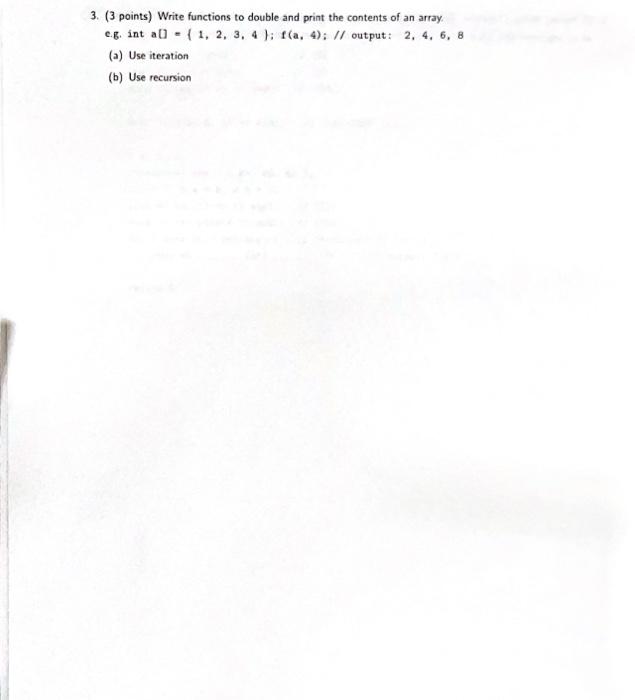 Solved 3. (3 points) Write functions to double and print the | Chegg.com