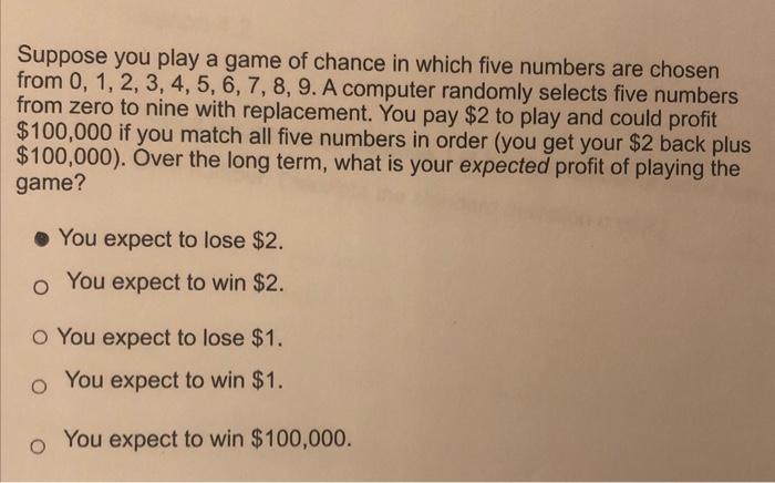 Solved Suppose you play a game of chance in which five | Chegg.com