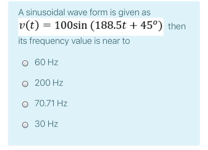 Solved A sinusoidal wave form is given as v(t) = 100sin | Chegg.com