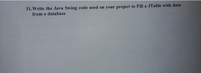 Solved 31. Write the Java Swing code used on your project to | Chegg.com