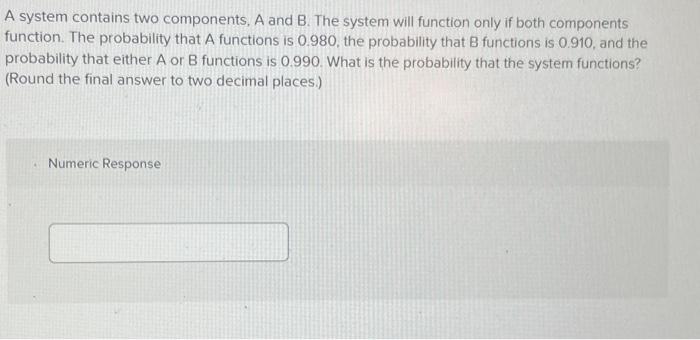 Solved A System Contains Two Components, A And B. The System | Chegg.com