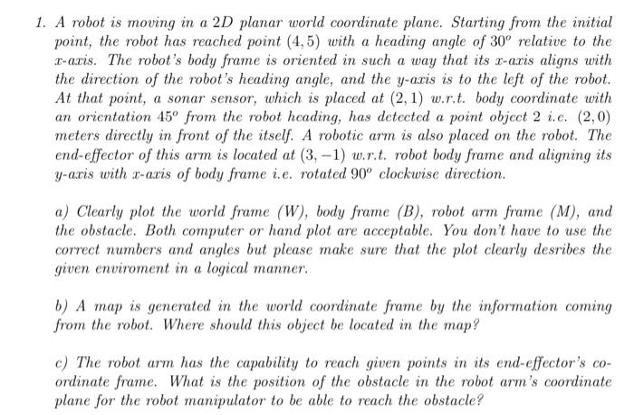 Solved 1. A robot is moving in a 2D planar world coordinate | Chegg.com