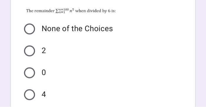 solved-the-remainder-n-1005-when-divided-by-6-is-1-none-of-chegg