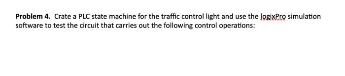 Problem 4. Crate a PLC state machine for the traffic | Chegg.com