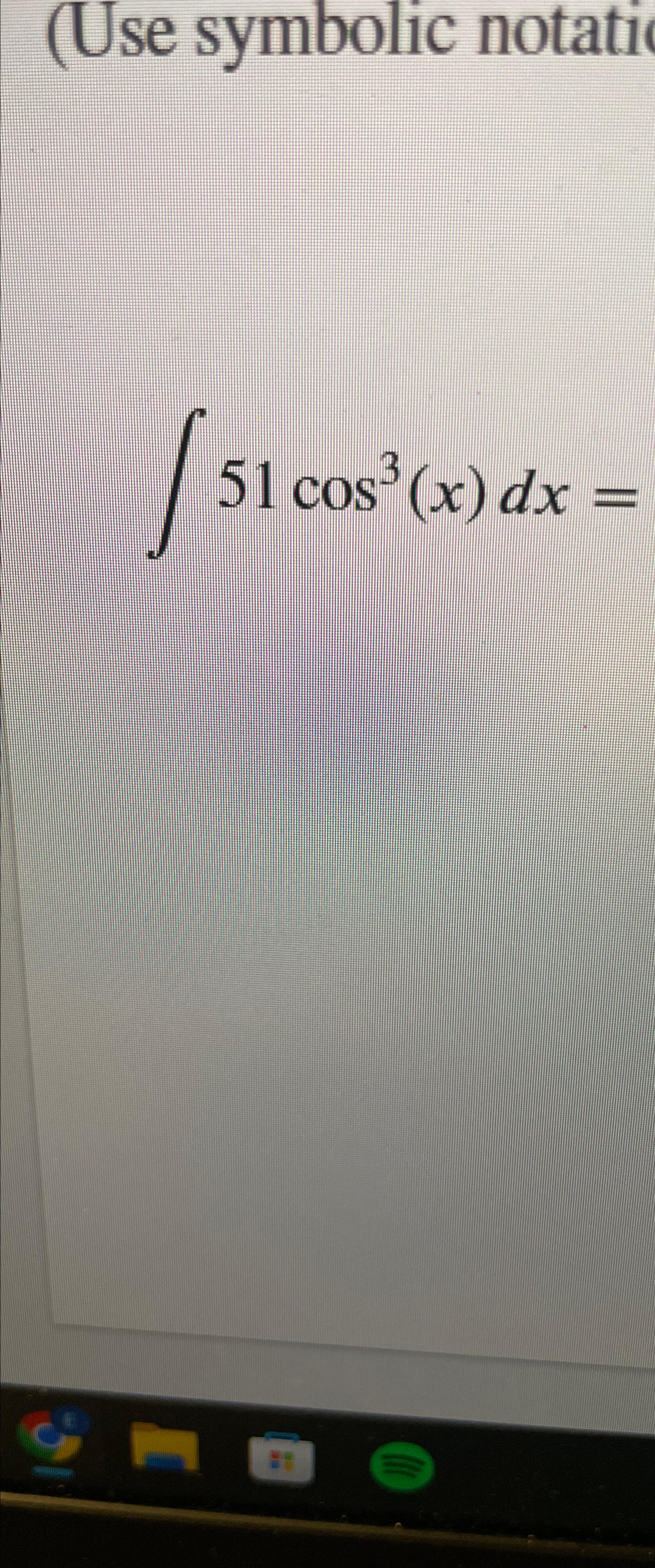 Solved (Use symbolic notati∫﻿﻿51cos3(x)dx= | Chegg.com