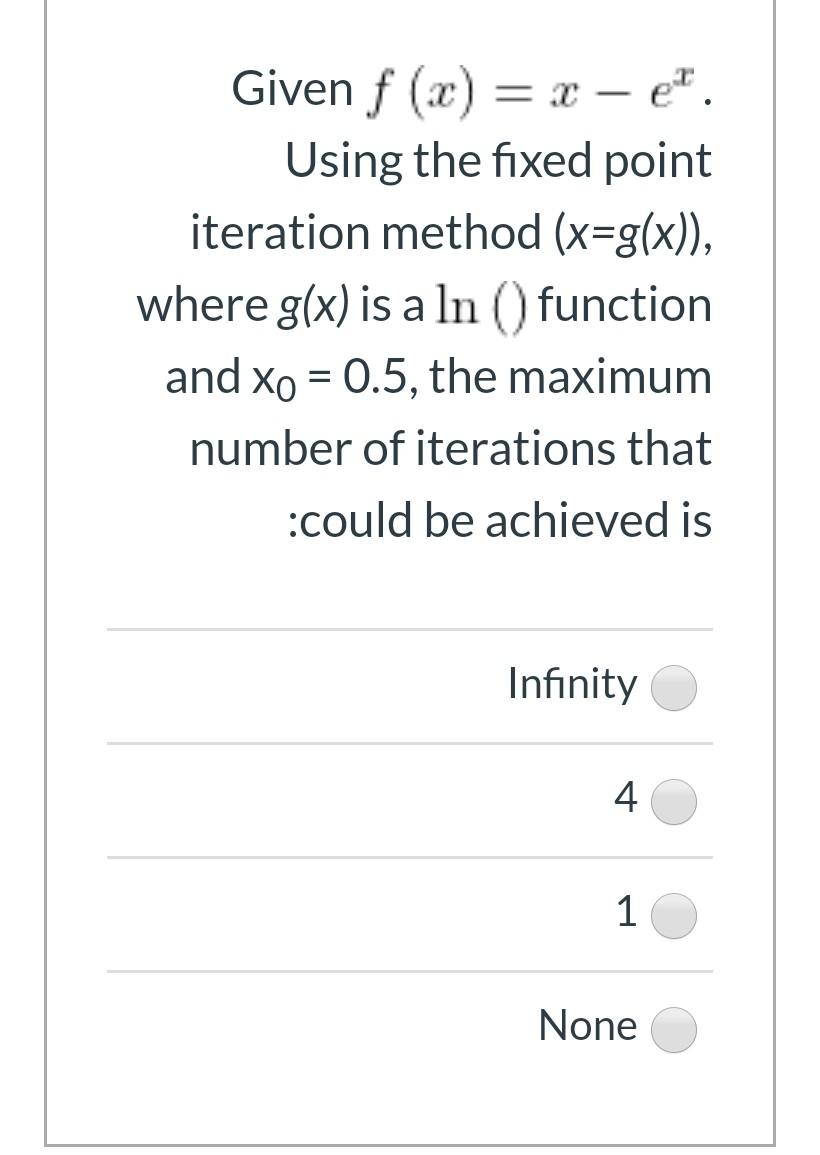 Solved Given f (x) = x - e". Using the fixed point iteration | Chegg.com