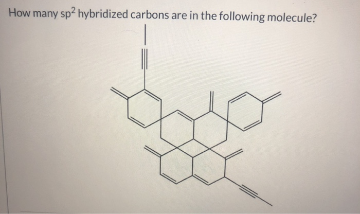 Solved How many sp2 hybridized carbons are in the following | Chegg.com