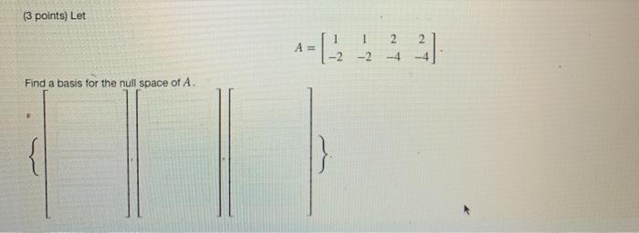 Solved 3 Points Let A 2 1 2 6 3 6 4 2 A Basis For