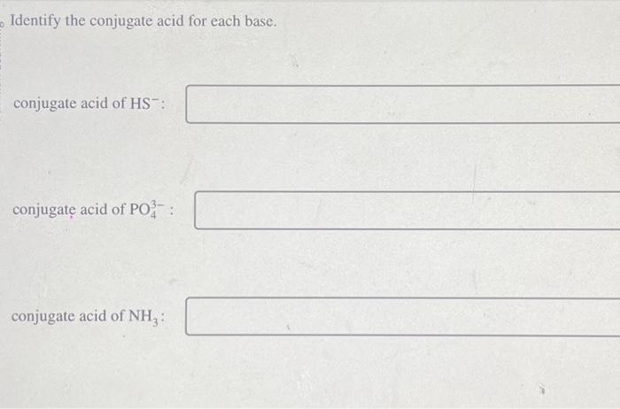 Solved Identify The Conjugate Acid For Each Base Conjugate