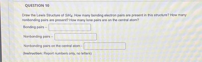 Solved QUESTION 10 Draw the Lewis Structure of SiH4. How | Chegg.com