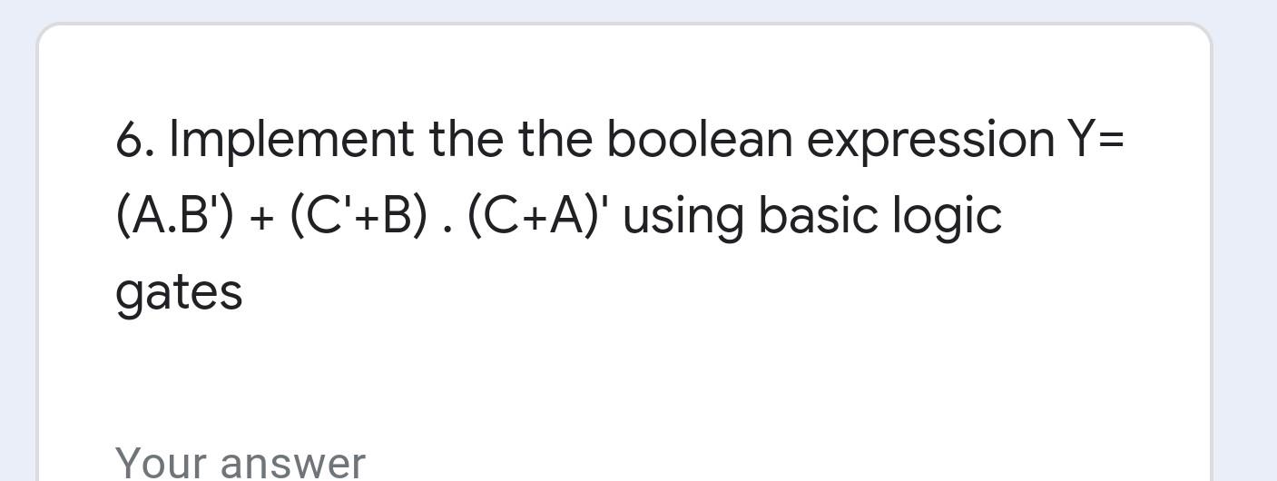 Solved 6. Implement The The Boolean Expression Y= (A.B') + | Chegg.com