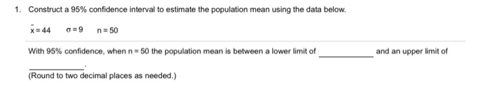 Solved 1. Construct a 95% confidence interval to estimate | Chegg.com