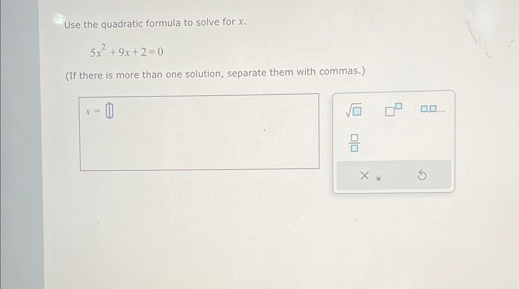 Solved Use the quadratic formula to solve for | Chegg.com