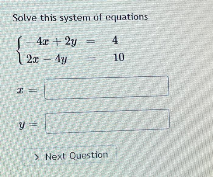 Solved Solve This System Of Equations 4 - 4x + 2y 20 4y 10 = | Chegg.com