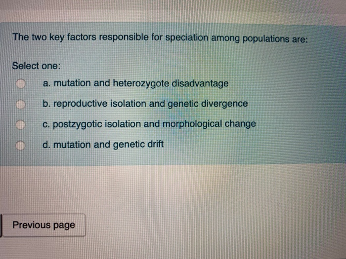 The Two Key Factors Responsible For Speciation Among Populations Are: