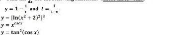 dx and t = t = 1/3 y = 1 - y = [In(x² + 2)²³ y = x²sex y = tan² (cos x)