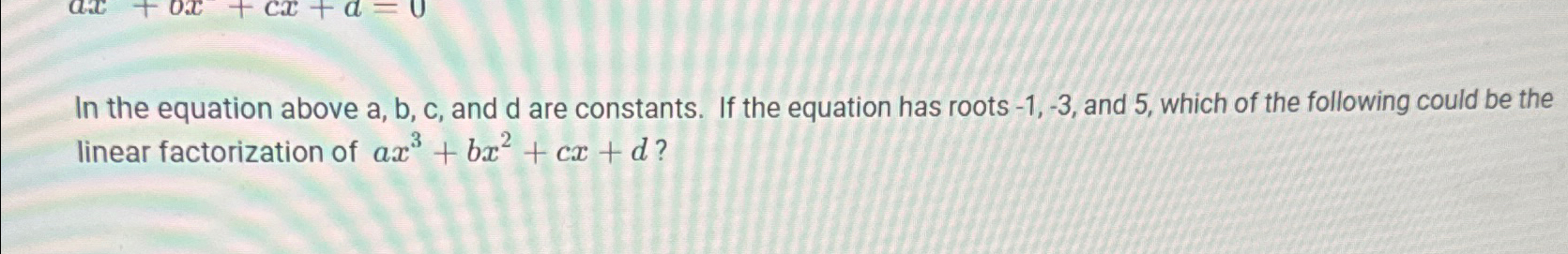 Solved In the equation above a,b,c, ﻿and d ﻿are constants. | Chegg.com