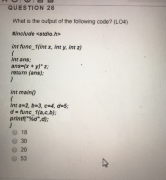 Solved QUESTION 28 What Is The Output Of The Following Code? | Chegg.com