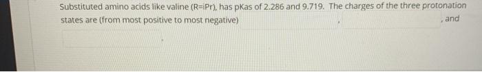 Solved Substituted amino acids like valine (R=iPr), has pKas | Chegg.com