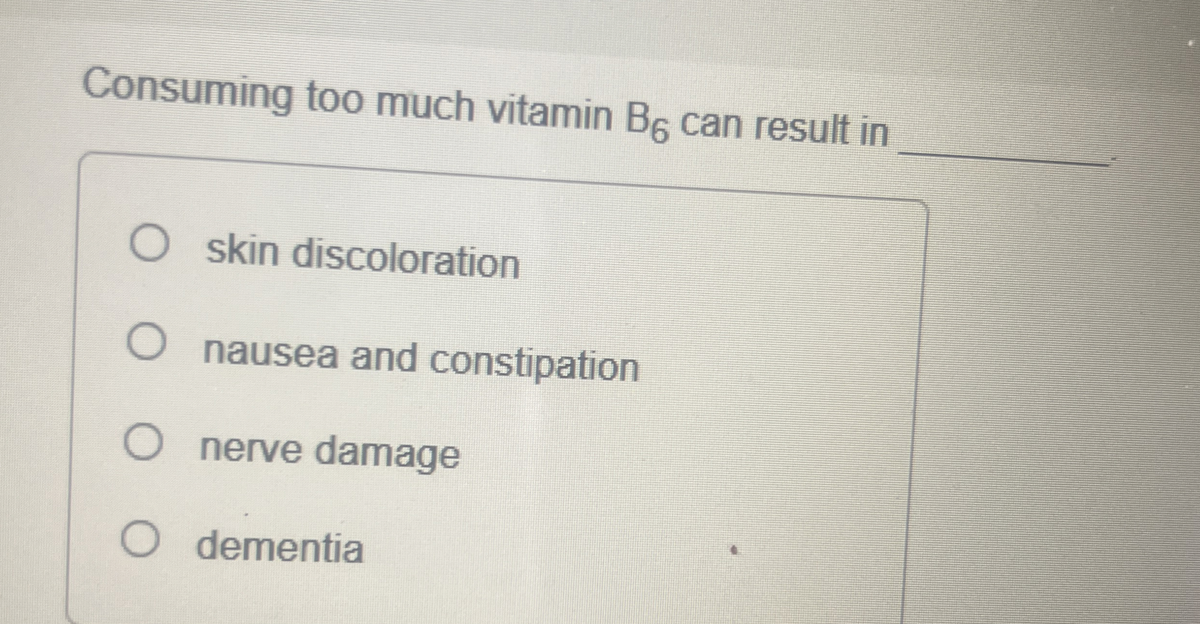 Solved Consuming too much vitamin B6 ﻿can result in q,skin