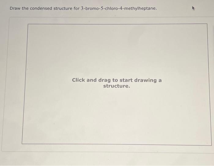 Solved Draw the condensed structure for | Chegg.com