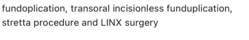 fundoplication, transoral incisionless funduplication, stretta procedure and LINX surgery