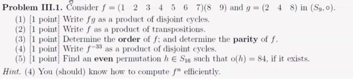 Solved Problem III.1. Consider f = (1 2 3 4 5 6 7)(8 9) and | Chegg.com