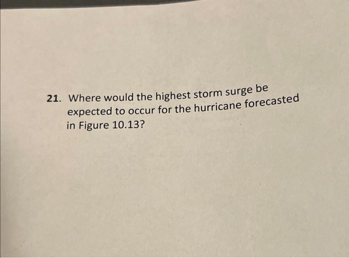 21. Where would the highest storm surge be expected