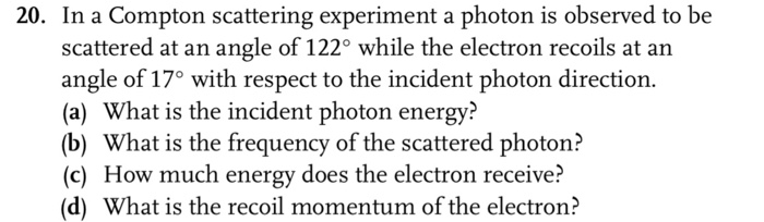 Solved 20. In a Compton scattering experiment a photon is | Chegg.com
