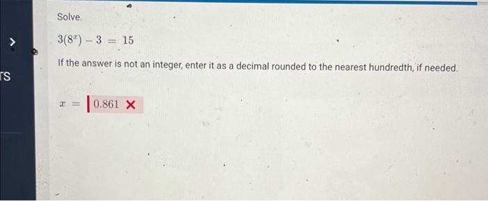 Solved Solve. \\[ 3\\left(8^{x}\\right)-3=15 \\] If the | Chegg.com