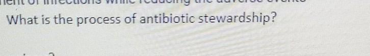 What is the process of antibiotic stewardship?