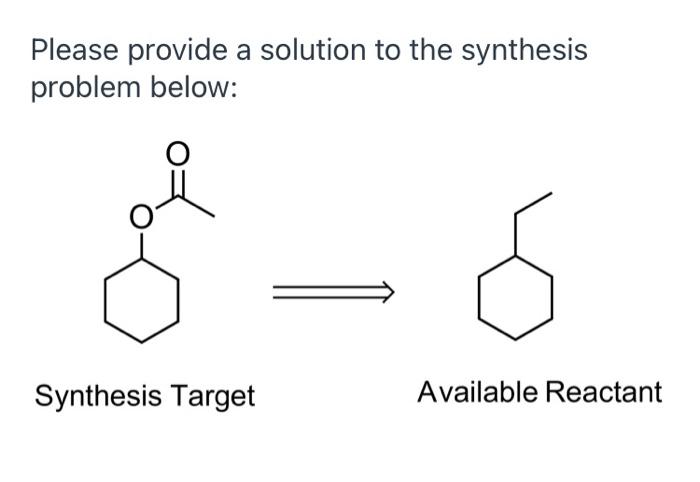 Solved Please provide a solution to the synthesis problem | Chegg.com