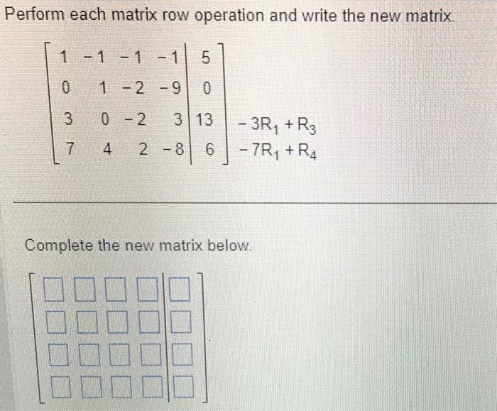 Solved Perform each matrix row operation and write the new | Chegg.com