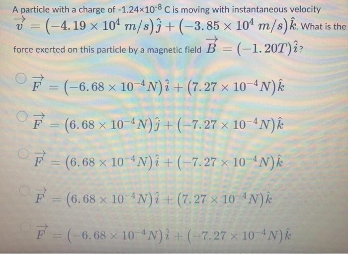 Solved A Particle With A Charge Of 1 24x10 8 C Is Moving Chegg Com