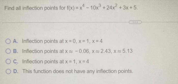 Solved D All Inflection Points For F X X4−10x3 24x2 3x 5 A