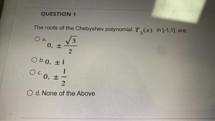 Solved QUESTION 1 The roots of the Chebyshev polynomial | Chegg.com