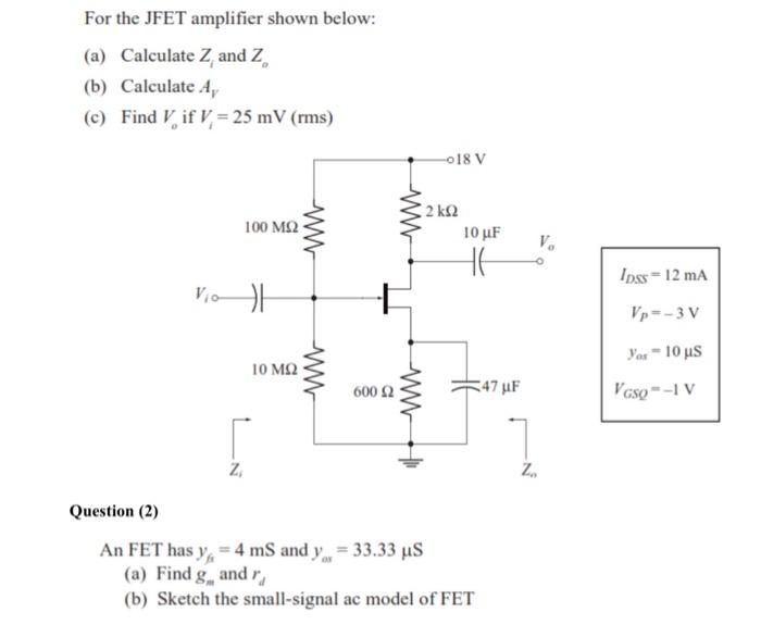 Solved For the JFET amplifier shown below (a) Calculate Zi