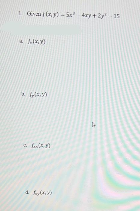 Solved Given F X Y 5x3−4xy 2y2−15 Fx X Y Fy X Y Fxx X Y