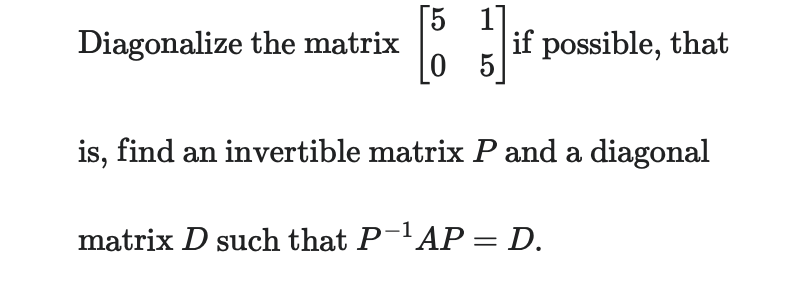 Solved Diagonalize the matrix [5105] ﻿if possible, thatis, | Chegg.com