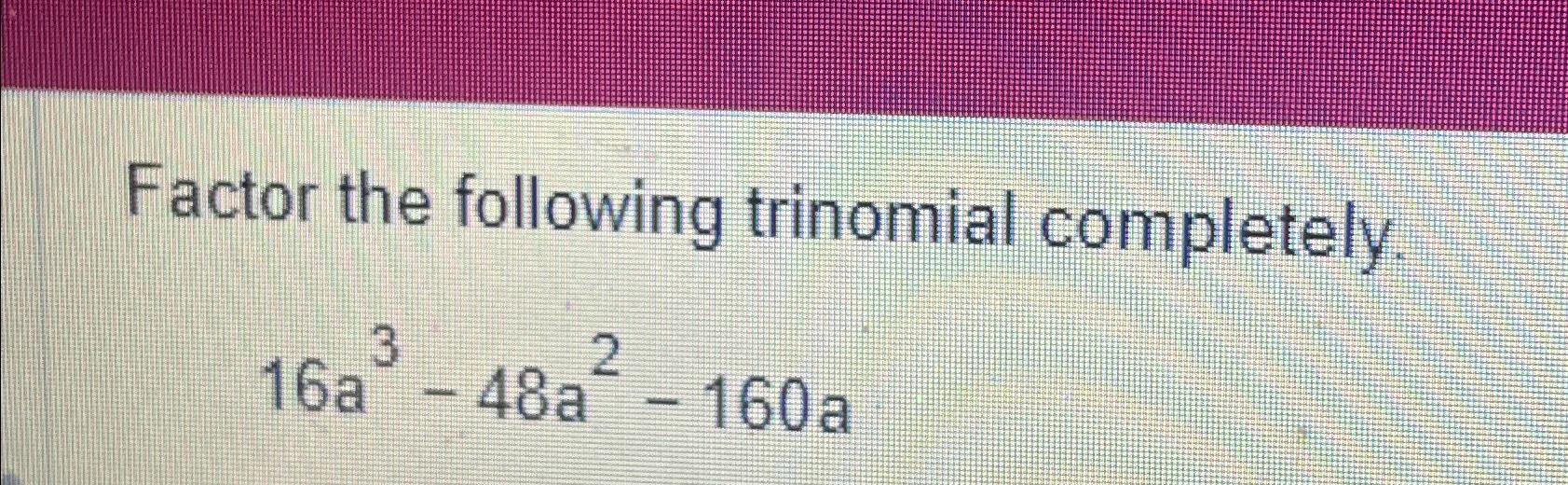 Solved Factor The Following Trinomial | Chegg.com