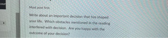 cour Must post first Write about an important decision that has shaped your life. Which obstacles mentioned in the reading in