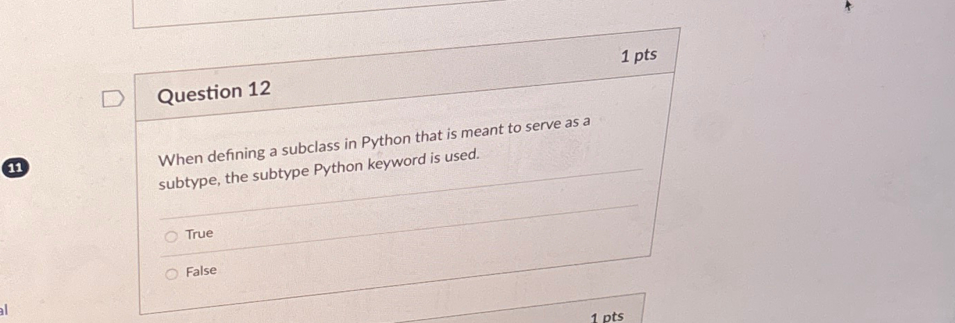 Solved Question 12When defining a subclass in Python that is | Chegg.com