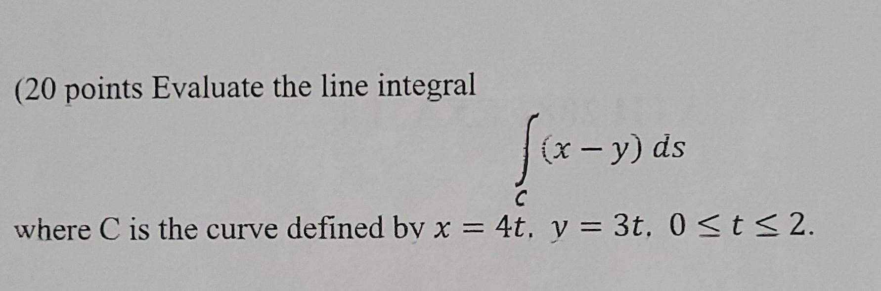 Solved 20 Points Evaluate The Line Integral Sex X Y Ds
