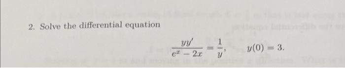 Solved 2. Solve the differential equation 1 yy' e-2 y(0) = | Chegg.com